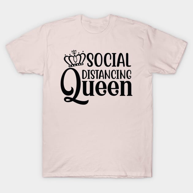 Social Distancing Queen  Quote Artwork - Quarantine Quotes T-Shirt by Artistic muss